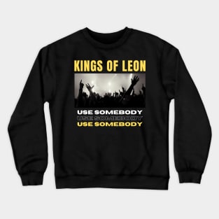 Use Somebody Crewneck Sweatshirt